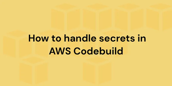 Title card reading 'How to handle secrets in AWS Codebuild' over a pattern of AWS cube icons