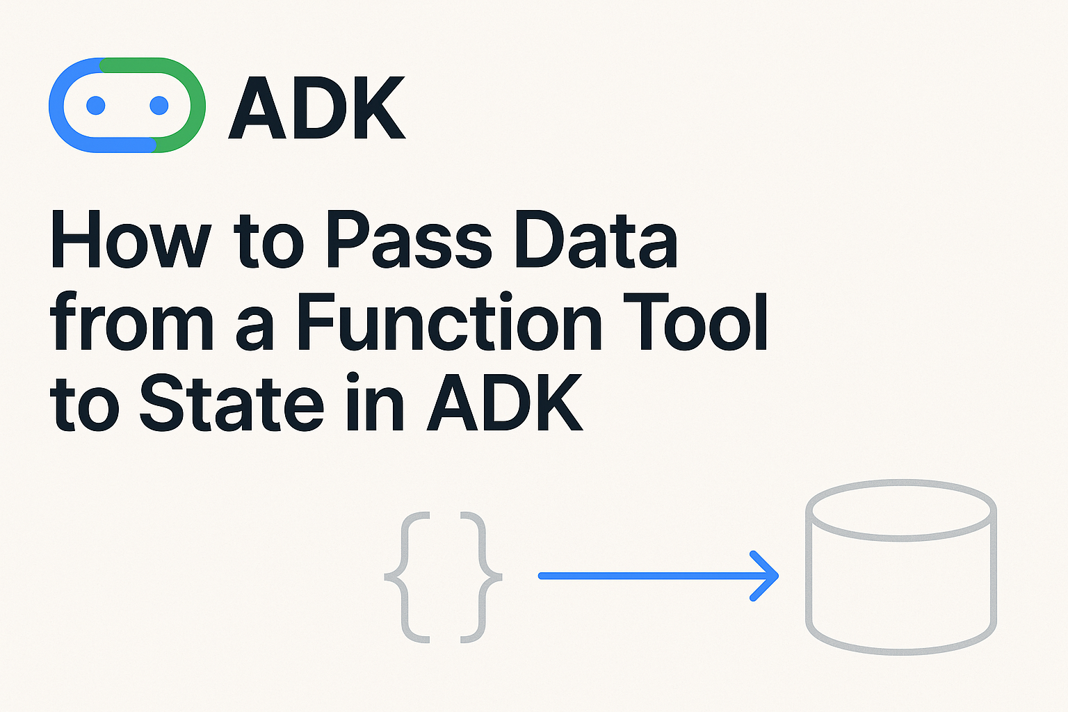 How to Pass Data from a Function Tool to State in ADK (Agent Development Kit)